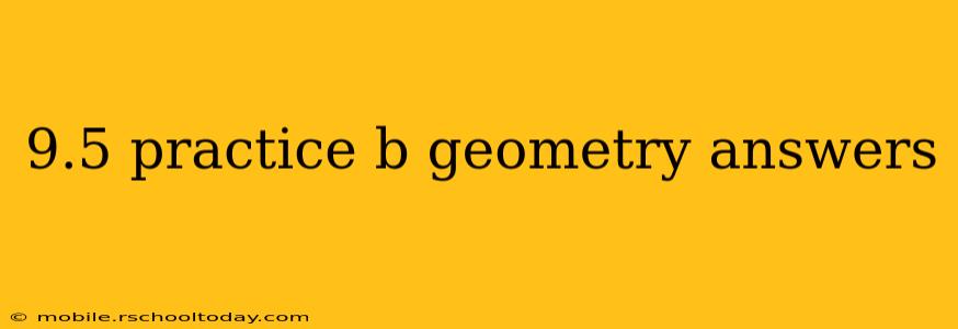 9.5 practice b geometry answers