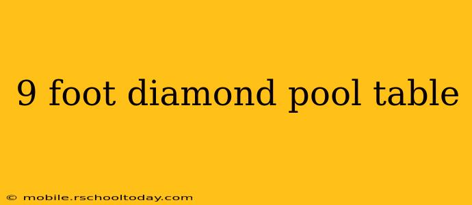 9 foot diamond pool table