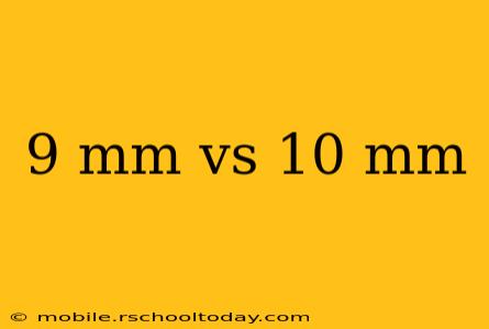 9 mm vs 10 mm