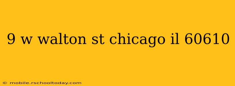 9 w walton st chicago il 60610