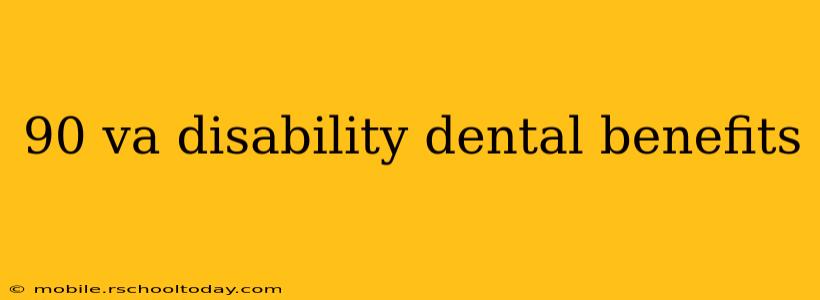 90 va disability dental benefits