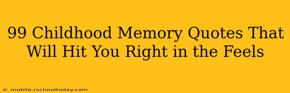 99 Childhood Memory Quotes That Will Hit You Right in the Feels