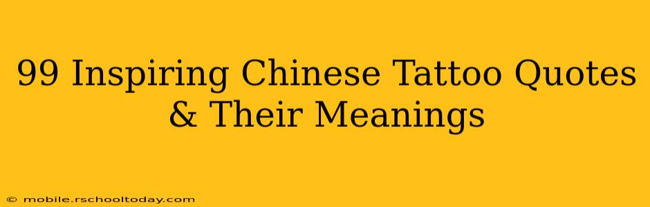 99 Inspiring Chinese Tattoo Quotes & Their Meanings
