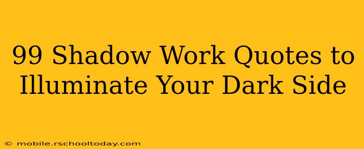 99 Shadow Work Quotes to Illuminate Your Dark Side