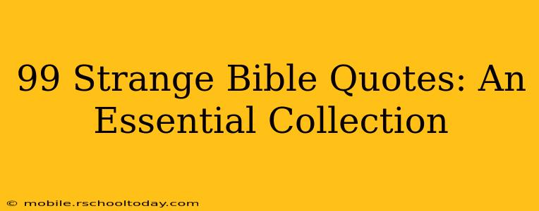 99 Strange Bible Quotes: An Essential Collection