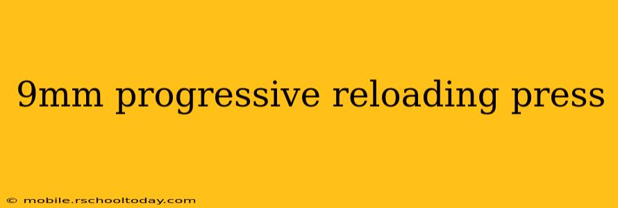 9mm progressive reloading press