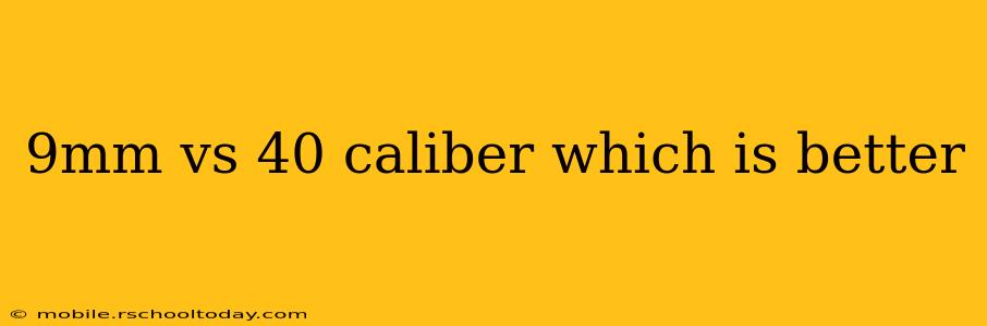 9mm vs 40 caliber which is better