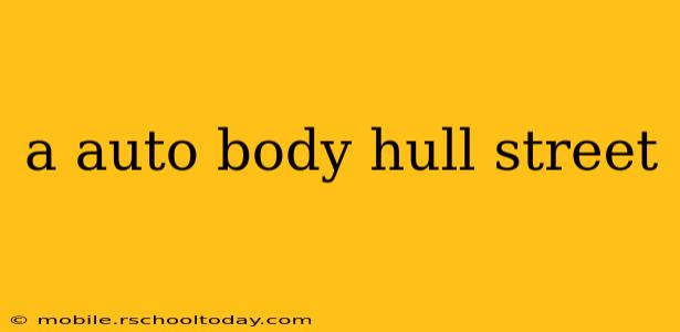 a auto body hull street