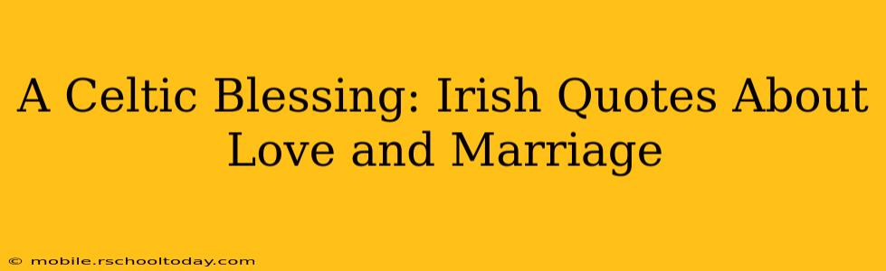 A Celtic Blessing: Irish Quotes About Love and Marriage