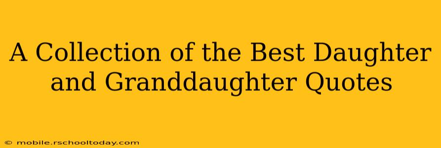 A Collection of the Best Daughter and Granddaughter Quotes