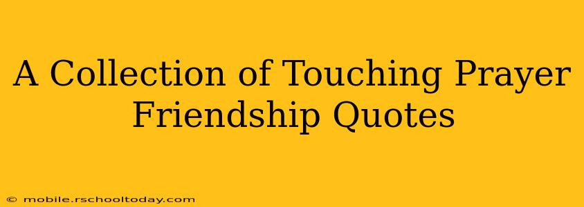 A Collection of Touching Prayer Friendship Quotes
