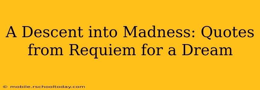 A Descent into Madness: Quotes from Requiem for a Dream