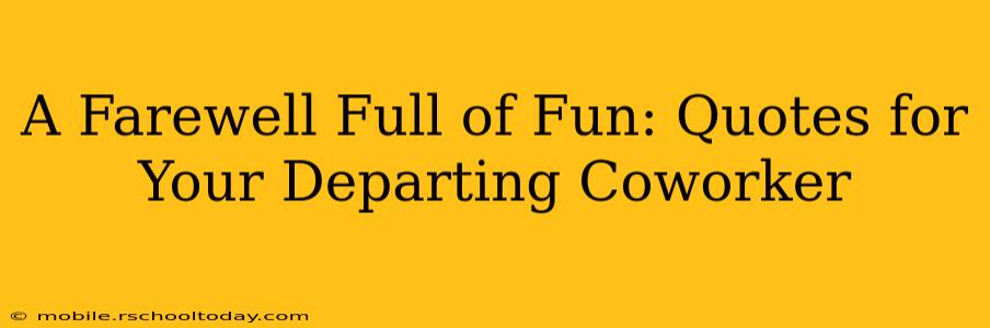 A Farewell Full of Fun: Quotes for Your Departing Coworker