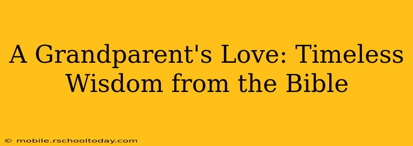 A Grandparent's Love: Timeless Wisdom from the Bible