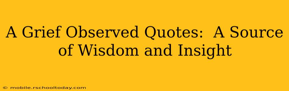 A Grief Observed Quotes:  A Source of Wisdom and Insight