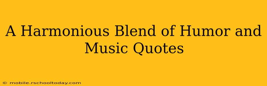 A Harmonious Blend of Humor and Music Quotes