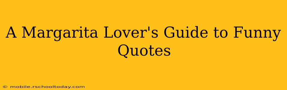 A Margarita Lover's Guide to Funny Quotes