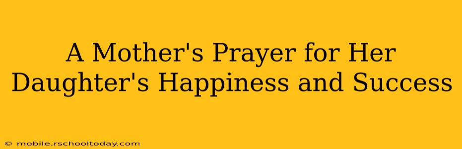 A Mother's Prayer for Her Daughter's Happiness and Success