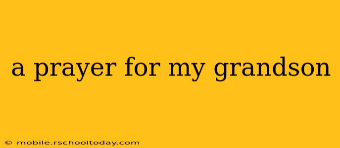 a prayer for my grandson
