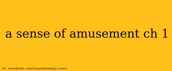 a sense of amusement ch 1