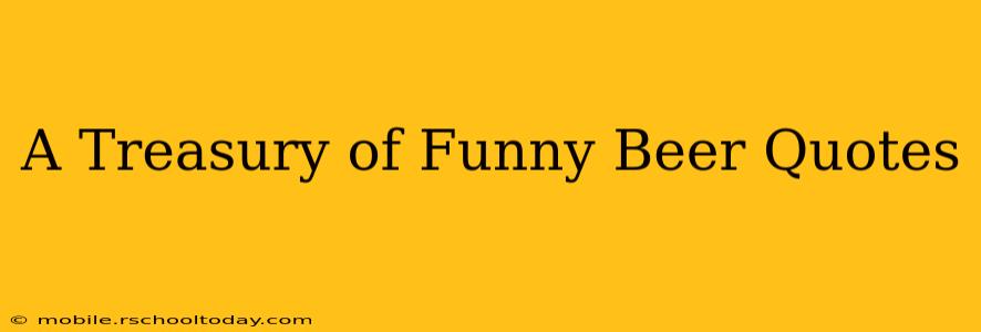 A Treasury of Funny Beer Quotes