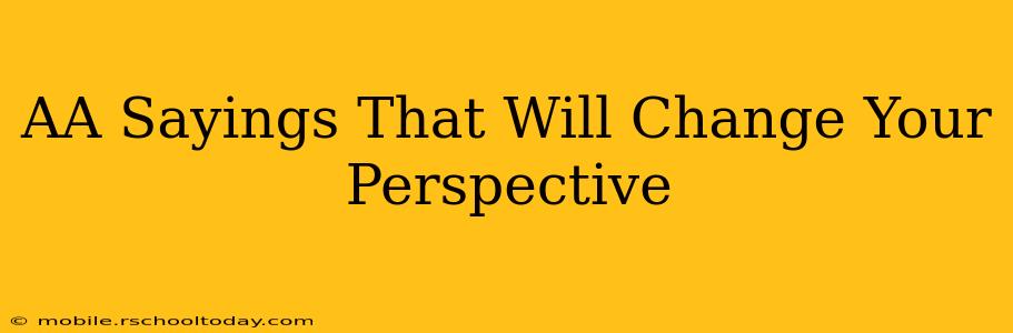 AA Sayings That Will Change Your Perspective