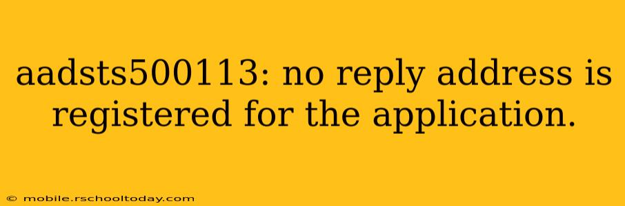 aadsts500113: no reply address is registered for the application.