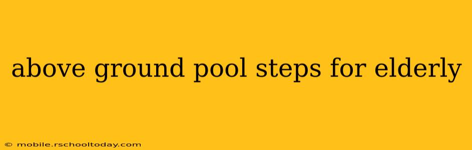 above ground pool steps for elderly