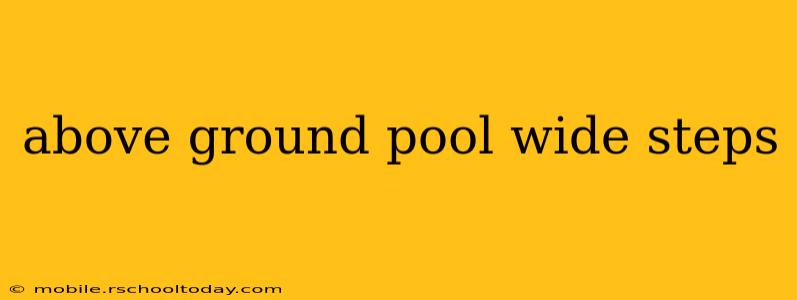 above ground pool wide steps