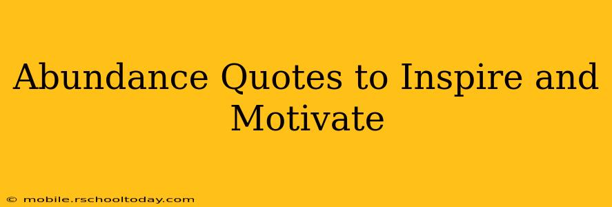 Abundance Quotes to Inspire and Motivate