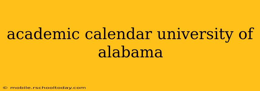academic calendar university of alabama