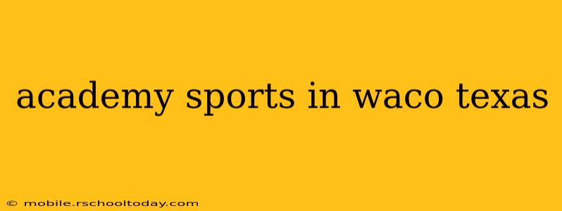 academy sports in waco texas