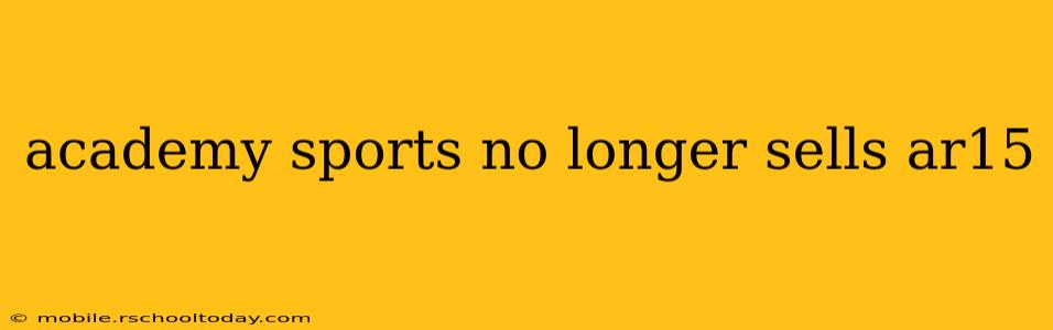 academy sports no longer sells ar15