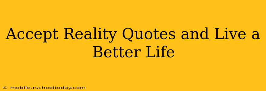 Accept Reality Quotes and Live a Better Life