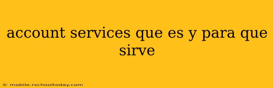 account services que es y para que sirve