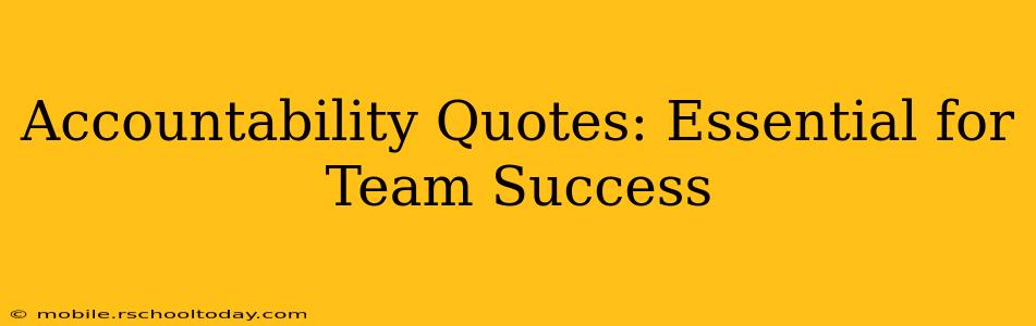 Accountability Quotes: Essential for Team Success