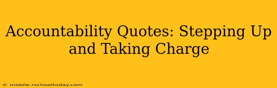 Accountability Quotes: Stepping Up and Taking Charge