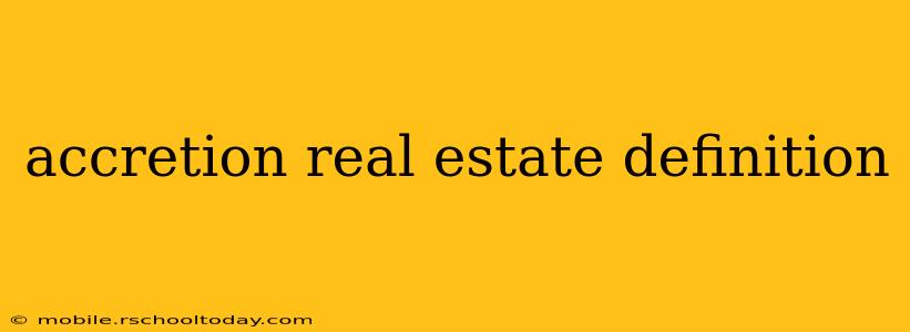 accretion real estate definition