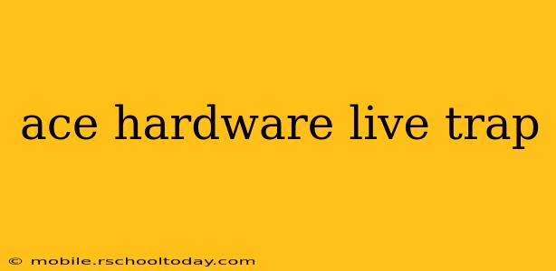 ace hardware live trap