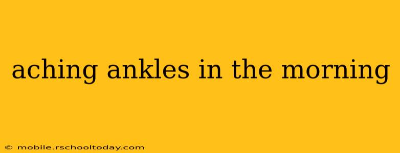 aching ankles in the morning