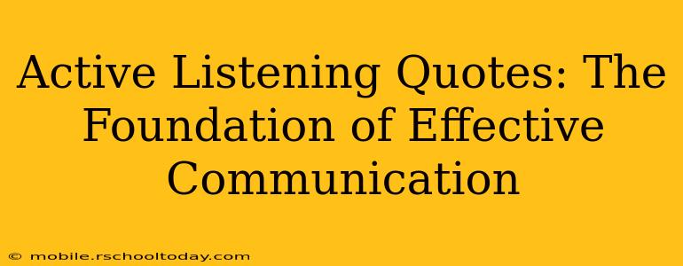 Active Listening Quotes: The Foundation of Effective Communication