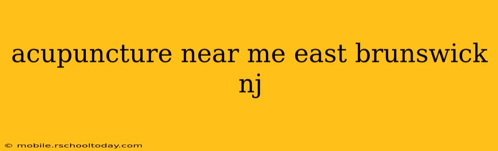 acupuncture near me east brunswick nj