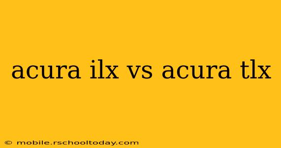acura ilx vs acura tlx