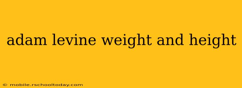 adam levine weight and height