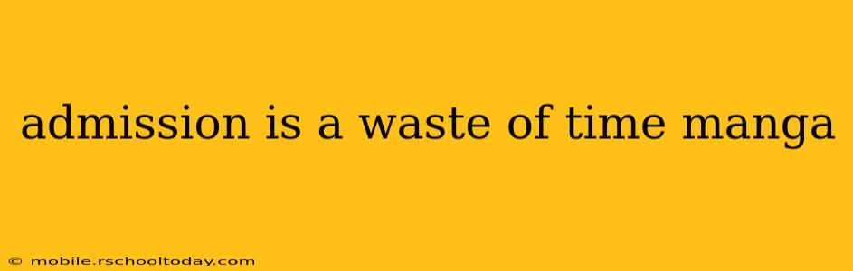admission is a waste of time manga
