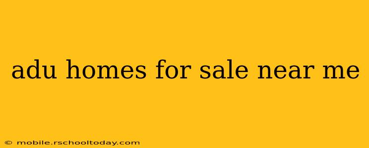adu homes for sale near me
