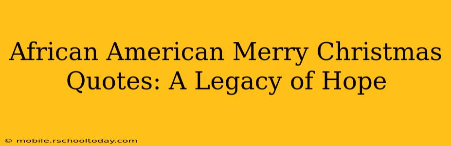 African American Merry Christmas Quotes: A Legacy of Hope