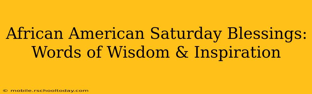 African American Saturday Blessings: Words of Wisdom & Inspiration