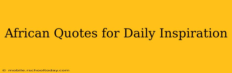 African Quotes for Daily Inspiration