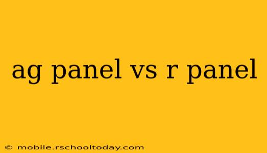 ag panel vs r panel